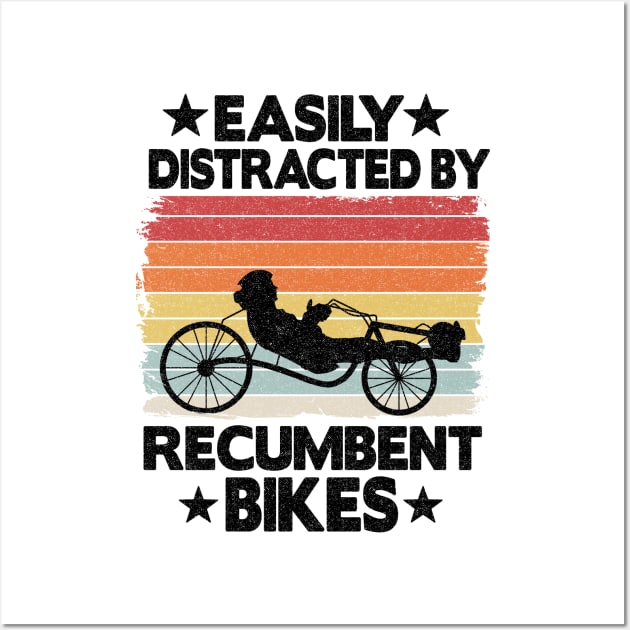 Easily Distracted By Recumbent Bikes Funny Recumbent Bike Wall Art by Kuehni